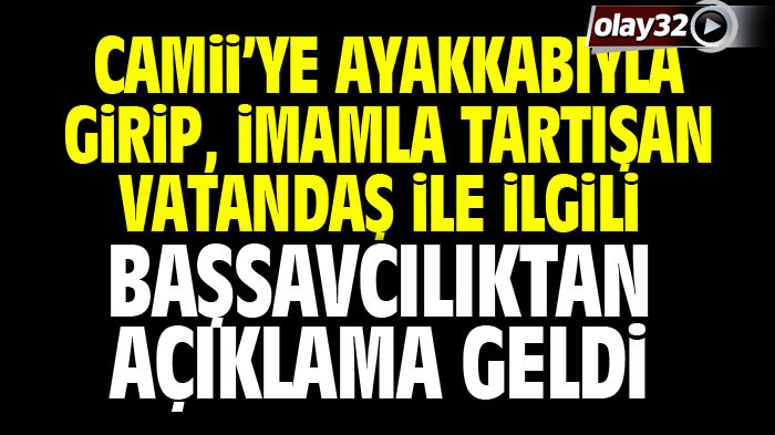 Başsavcılıktan açıklama geldi