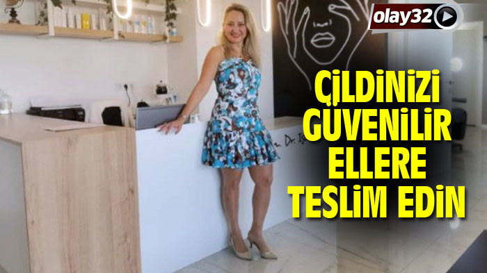 Cildinizi güvenilir ellere teslim edin